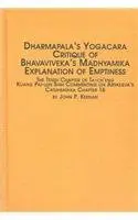 Cover of Dharmapala's Yogacara Critique of Bhavaviveka's Madhyamika Explanation of Emptiness