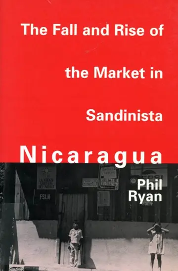 Cover of The Fall and Rise of the Market in Sandinista Nicaragua