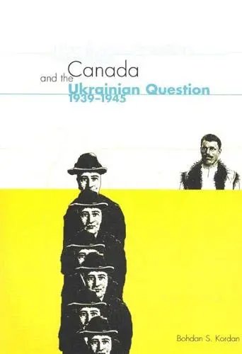 Cover of Canada and the Ukrainian Question, 1939-1945