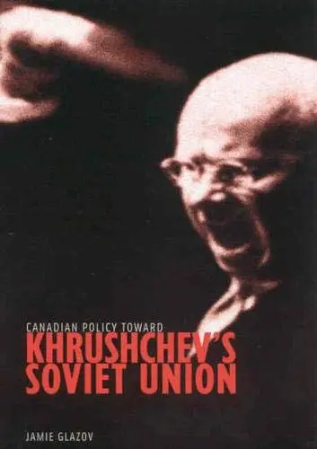 Cover of Canadian Policy toward Khrushchev's Soviet Union