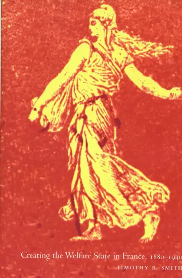 Cover of Creating the Welfare State in France, 1880-1940