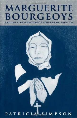 Cover of Marguerite Bourgeoys and the Congregation of Notre Dame, 1665-1700