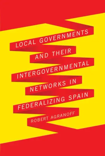 Cover of Local Governments and Their Intergovernmental Networks in Federalizing Spain