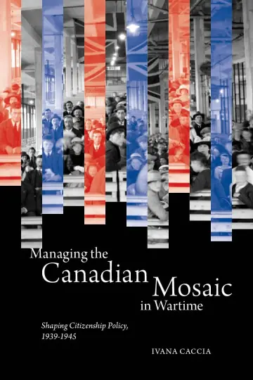 Cover of Managing the Canadian Mosaic in Wartime
