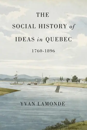 Cover of The Social History of Ideas in Quebec, 1760-1896