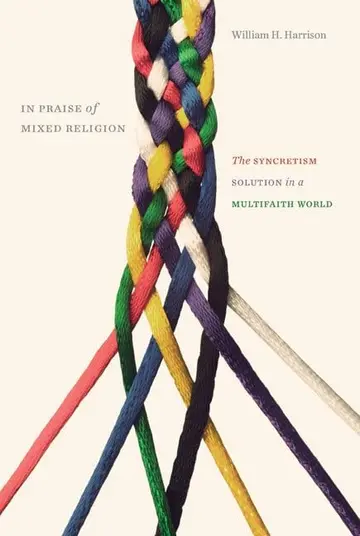Cover of In Praise of Mixed Religion