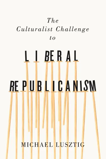 Cover of The Culturalist Challenge to Liberal Republicanism