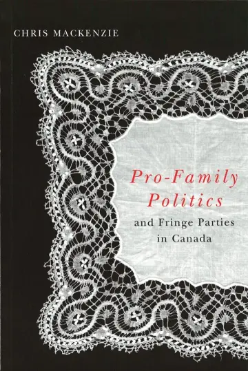 Cover of Pro-Family Politics and Fringe Parties in Canada