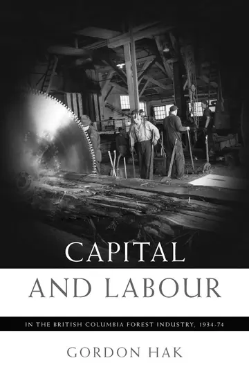 Cover of Capital and Labour in the British Columbia Forest Industry 1934-74