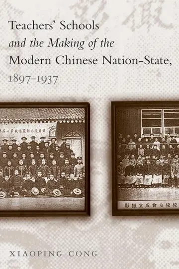 Cover of Teachers' Schools and the Making of the Modern Chinese Nation-state 1897-1937