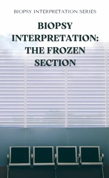 Cover of Biopsy Interpretation the Frozen Section