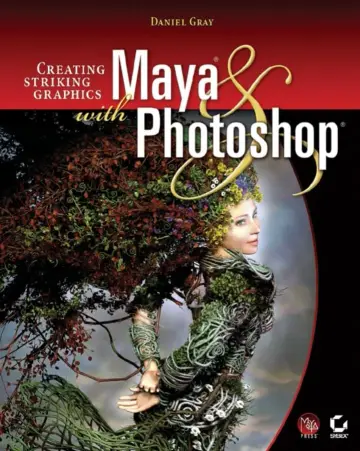 Cover of Creating Striking Graphics with Maya® and Photoshop®