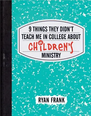 Cover of 9 Things They Didn't Teach Me in College About Children's Ministry