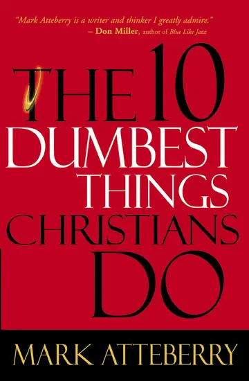 Cover of The 10 Dumbest Things Christians Do