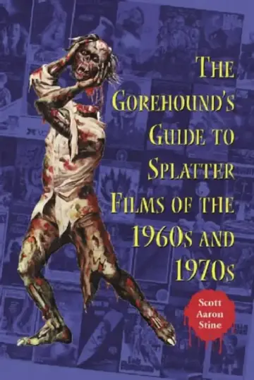Cover of The Gorehound's Guide to Splatter Films of the 1960s and 1970s