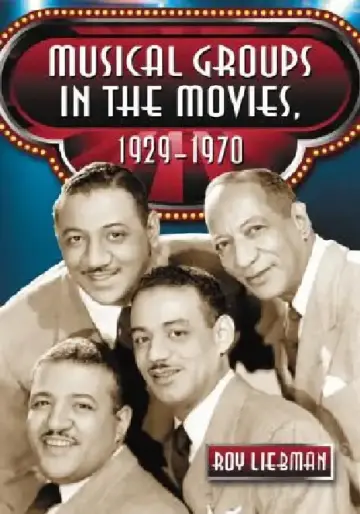 Cover of Musical Groups in the Movies, 1929-1970