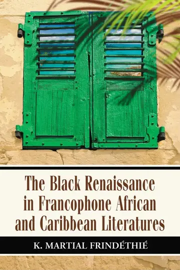 Cover of The Black Renaissance in Francophone African and Caribbean Literatures
