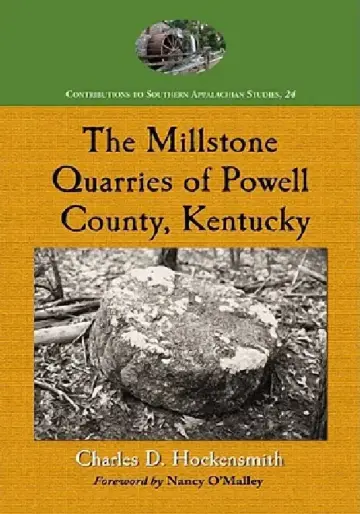 Cover of The Millstone Quarries of Powell County, Kentucky