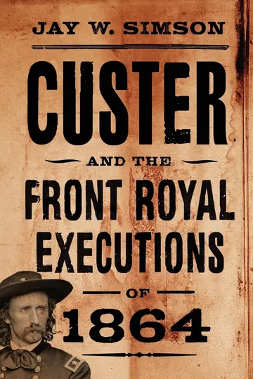 Cover of Custer and the Front Royal Executions of 1864