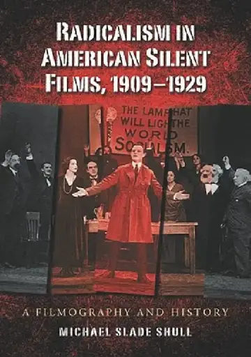 Cover of Radicalism in American Silent Films, 1909-1929