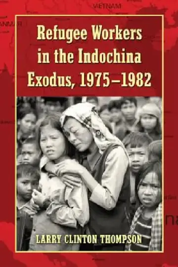 Cover of Refugee Workers in the Indochina Exodus, 1975-1982