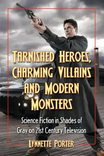 Cover of Tarnished Heroes, Charming Villains, and Modern Monsters