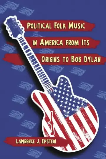 Cover of Political Folk Music in America from Its Origins to Bob Dylan