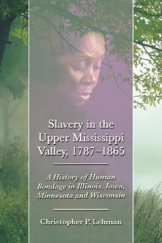 Cover of Slavery in the Upper Mississippi Valley, 1787-1865