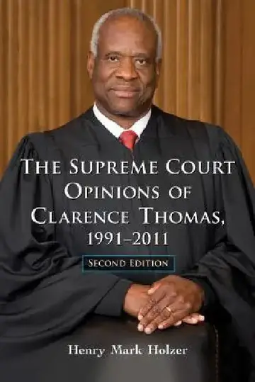 Cover of The Supreme Court Opinions of Clarence Thomas, 1991-2011, 2d ed.