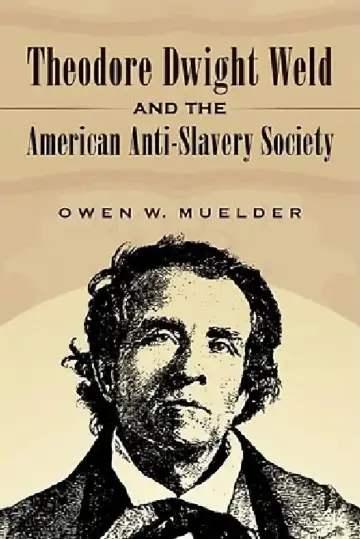 Cover of Theodore Dwight Weld and the American Anti-Slavery Society