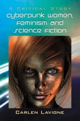 Cover of Cyberpunk Women, Feminism and Science Fiction