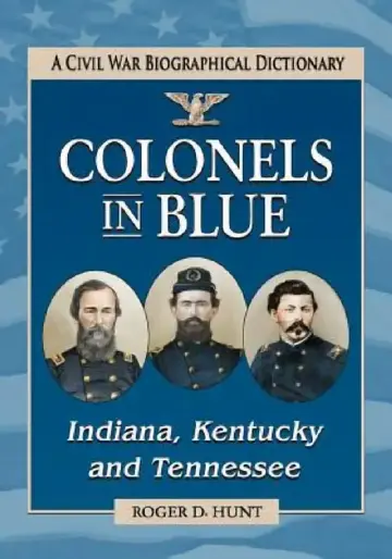 Cover of Colonels in Blue--Indiana, Kentucky and Tennessee
