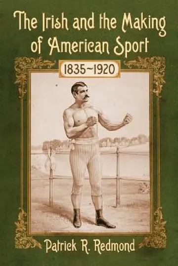 Cover of The Irish and the Making of American Sport, 1835-1920
