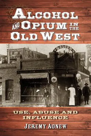 Cover of Alcohol and Opium in the Old West