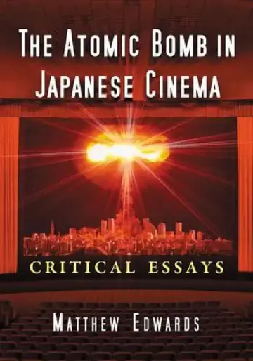 Cover of The Atomic Bomb in Japanese Cinema