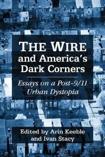 Cover of The Wire and America's Dark Corners