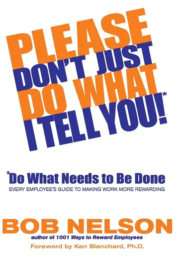 Cover of Please Don't Just Do What I Tell You! Do What Needs to Be Done