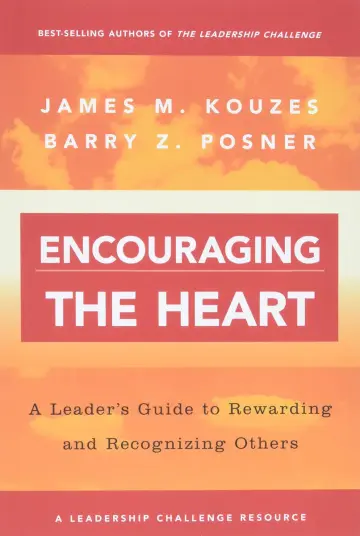 Cover of Encouraging the Heart - A Leader's Guide to Reqarding & Recognizing Others
