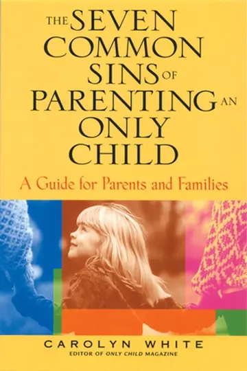 Cover of The Seven Common Sins of Parenting an Only Child