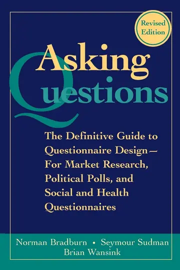 Cover of Asking Questions the Definitive Guide to Questionnaire Design for Market Research Political Polls and Social and Health Questionnaires (pb 2004)