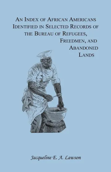 Cover of An Index of African Americans Identified in Selected Records of the Bureau of Refugees, Freedmen, and Abandoned Lands