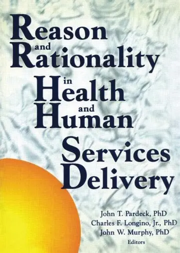 Cover of Reason and Rationality in Health and Human Service Delivery