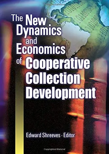 Cover of The New Dynamics and Economics of Cooperative Collection Development