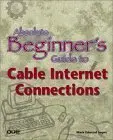 Cover of Absolute Beginner's Guide to Cable Internet Connections