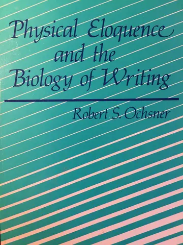 Cover of Physical Eloquence and the Biology of Writing