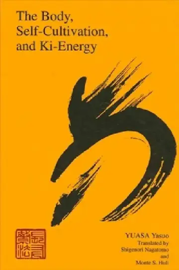 Cover of The Body, Self-Cultivation, and Ki-Energy
