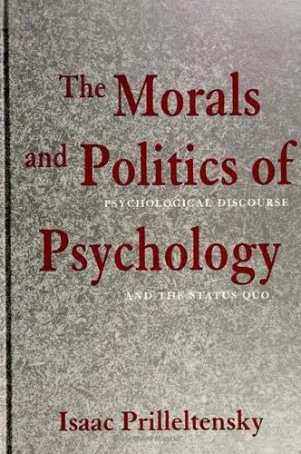 Cover of The Morals and Politics of Psychological Discourse and the Status Quo