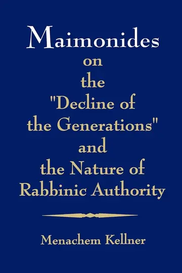 Cover of Maimonides on the "Decline of the Generations" and the Nature of Rabbinic Authority