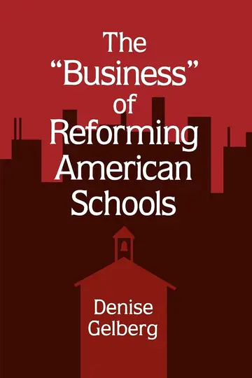 Cover of The "Business" of Reforming American Schools