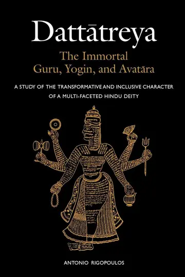Cover of Dattatreya the Immortal Guru, Yogi and Avatara